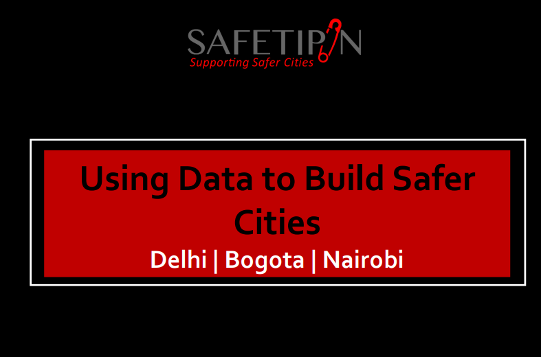 The Comparative Analysis Report on Safety Audits done in Delhi Bogota Nairobi